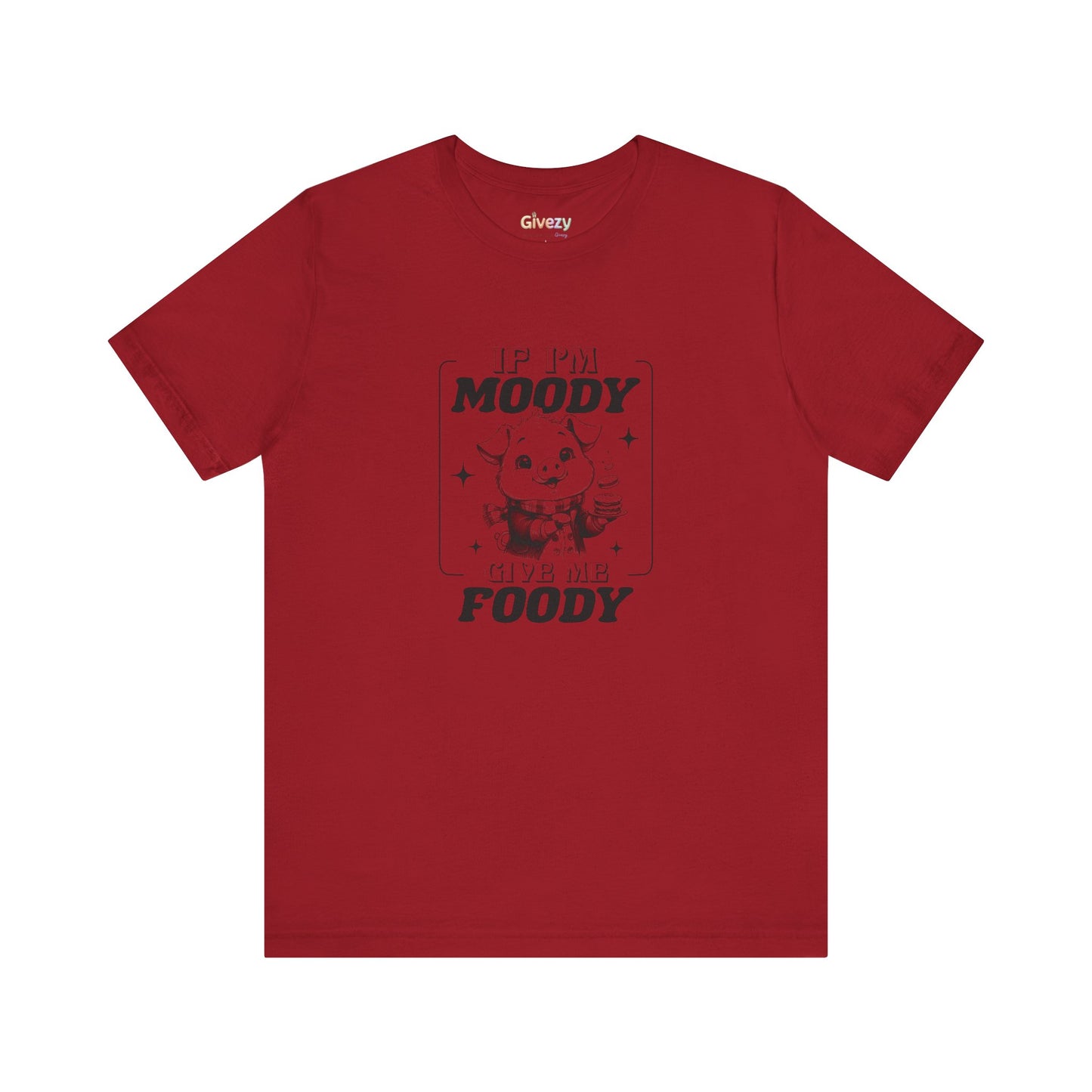If I’m Moody, Give Me Foody — Unisex Graphic T-Shirt