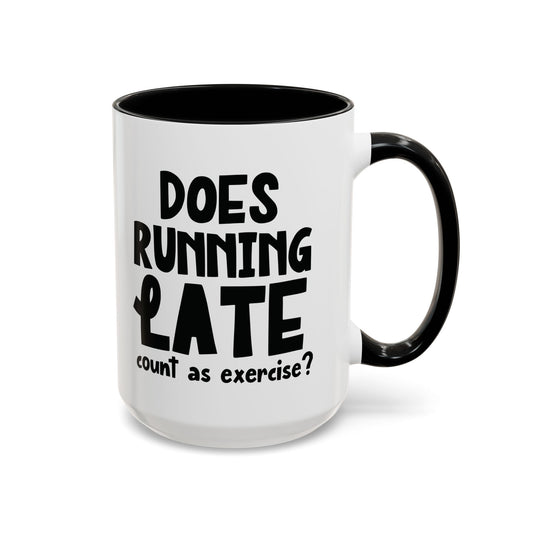 Does Running Late Count as Exercise? - Two-Tone Mug (11oz/15oz)