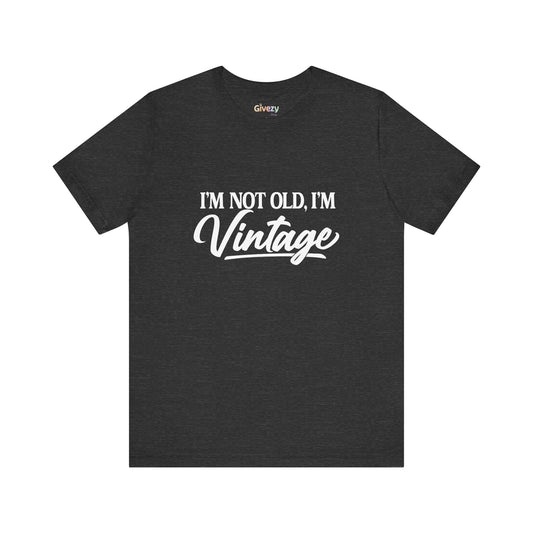 Ich bin nicht alt, ich bin Vintage – Unisex Grafik-T-Shirt