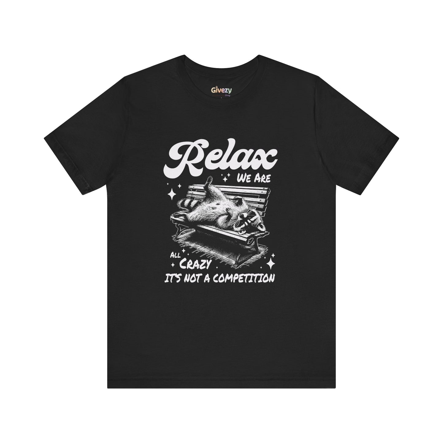 Entspann dich, wir sind alle verrückt – Es ist kein Wettbewerb Unisex Grafik-T-Shirt