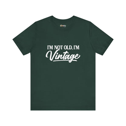 I’m Not Old, I’m Vintage — Unisex Graphic T-Shirt