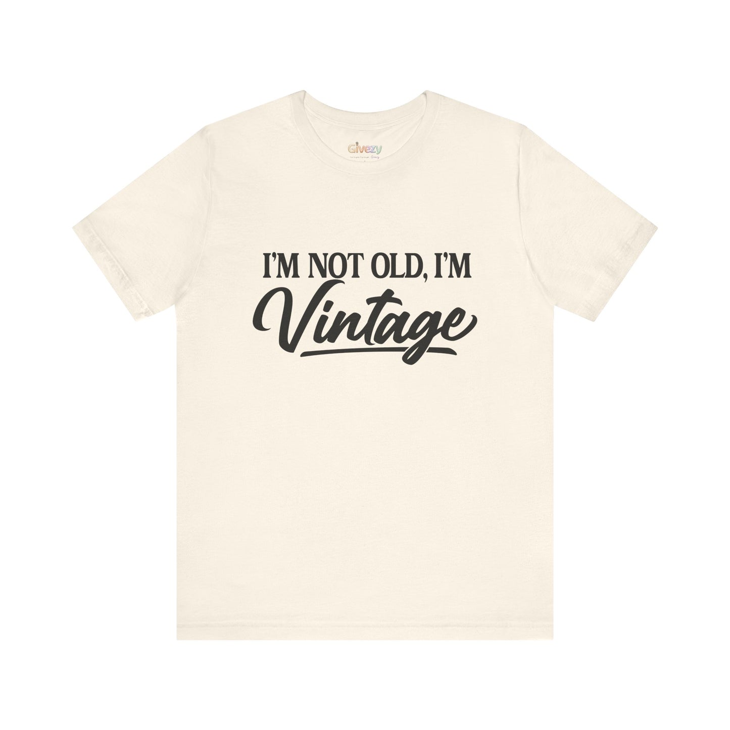 I’m Not Old, I’m Vintage — Unisex Graphic T-Shirt