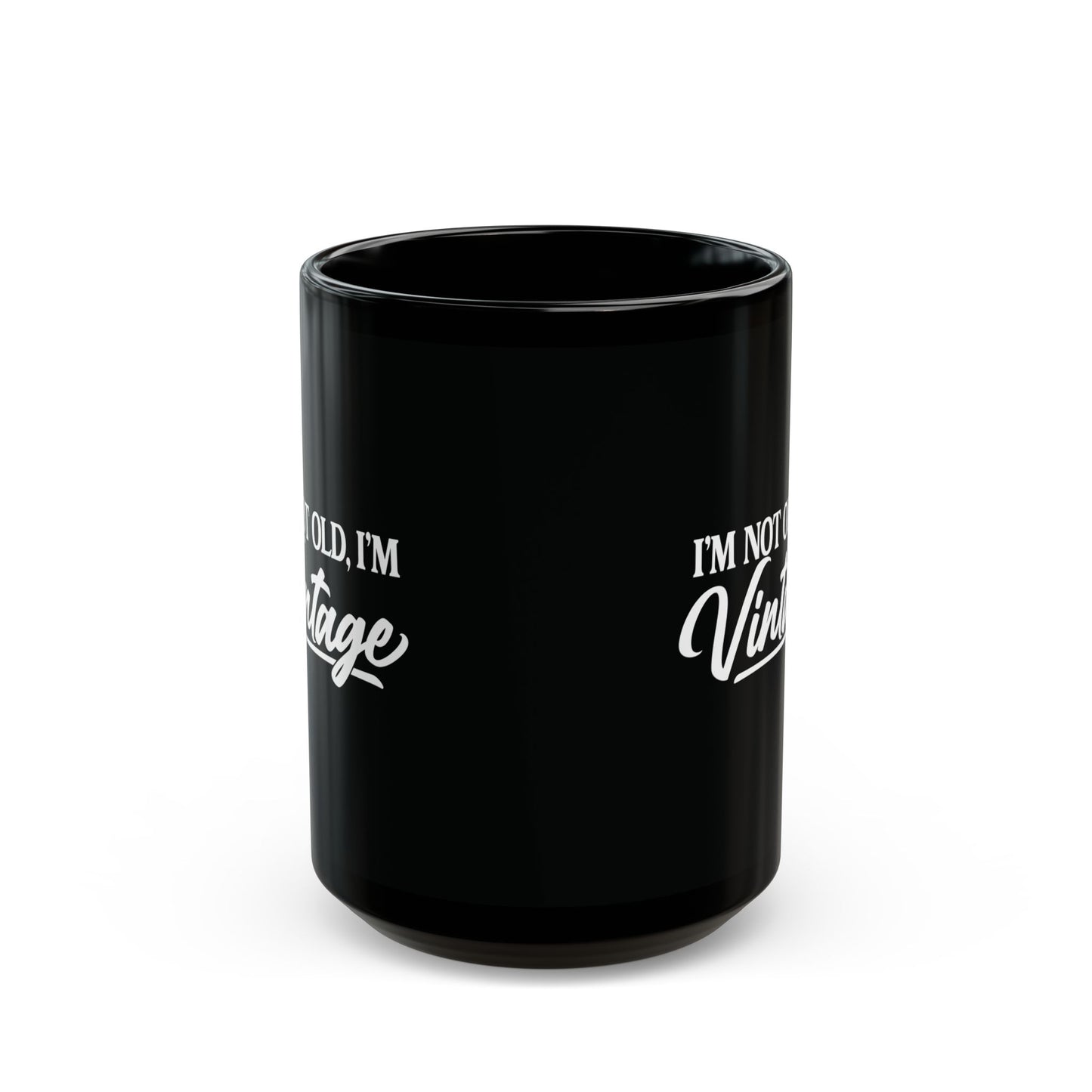 I’m Not Old, I’m Vintage - Black Mug (11oz/15oz)