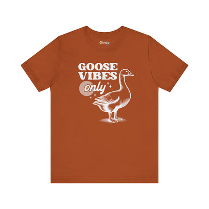 Goose Vibes Only — Unisex Graphic T-Shirt