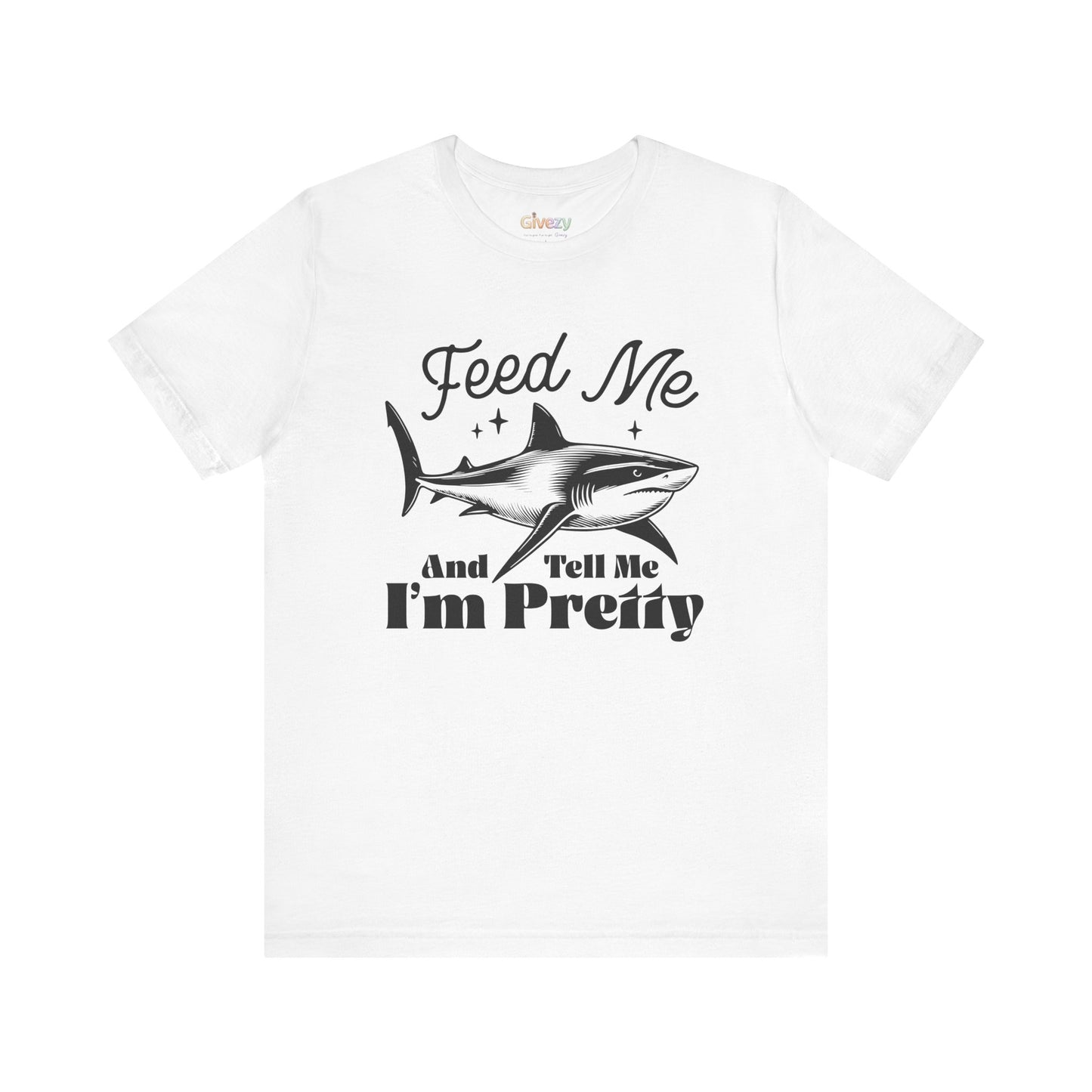 Fütter mich und sag mir, dass ich hübsch bin – Unisex Grafik-T-Shirt