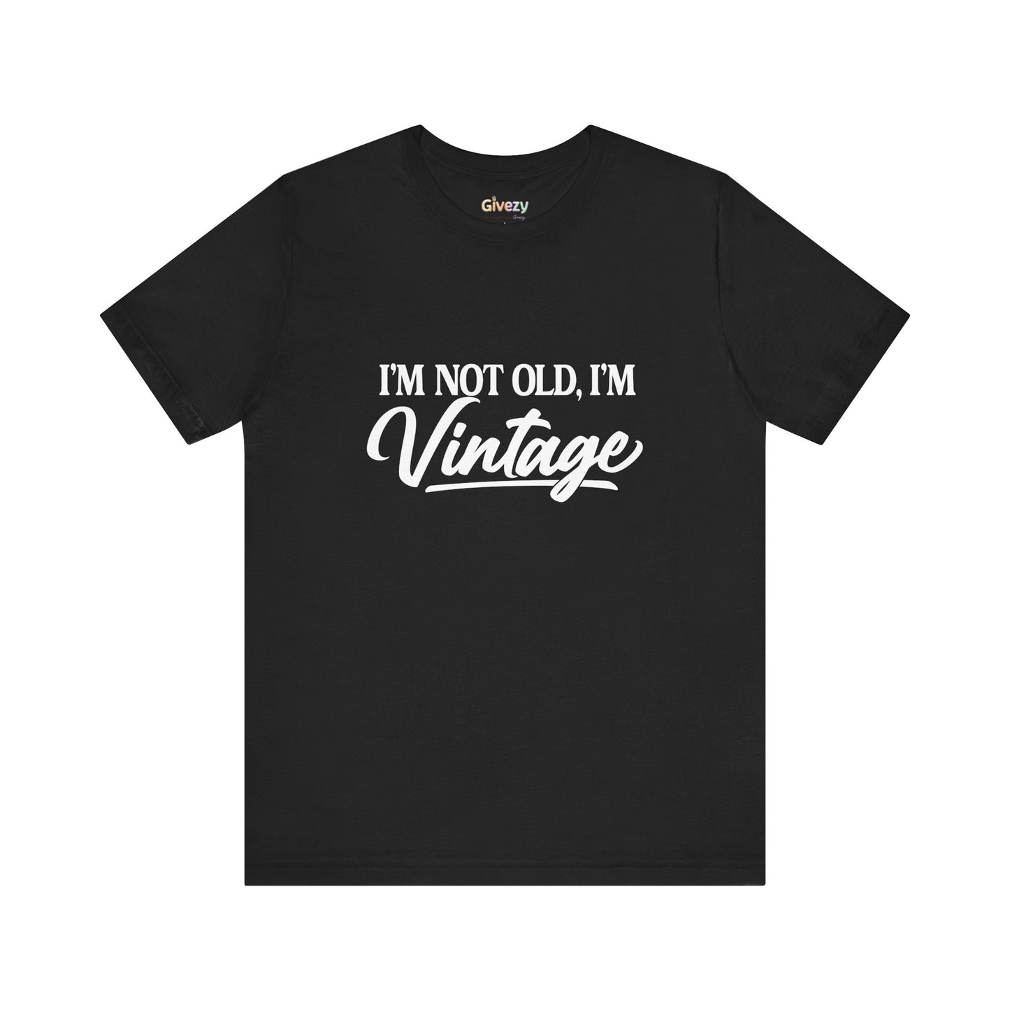 I’m Not Old, I’m Vintage — Unisex Graphic T-Shirt