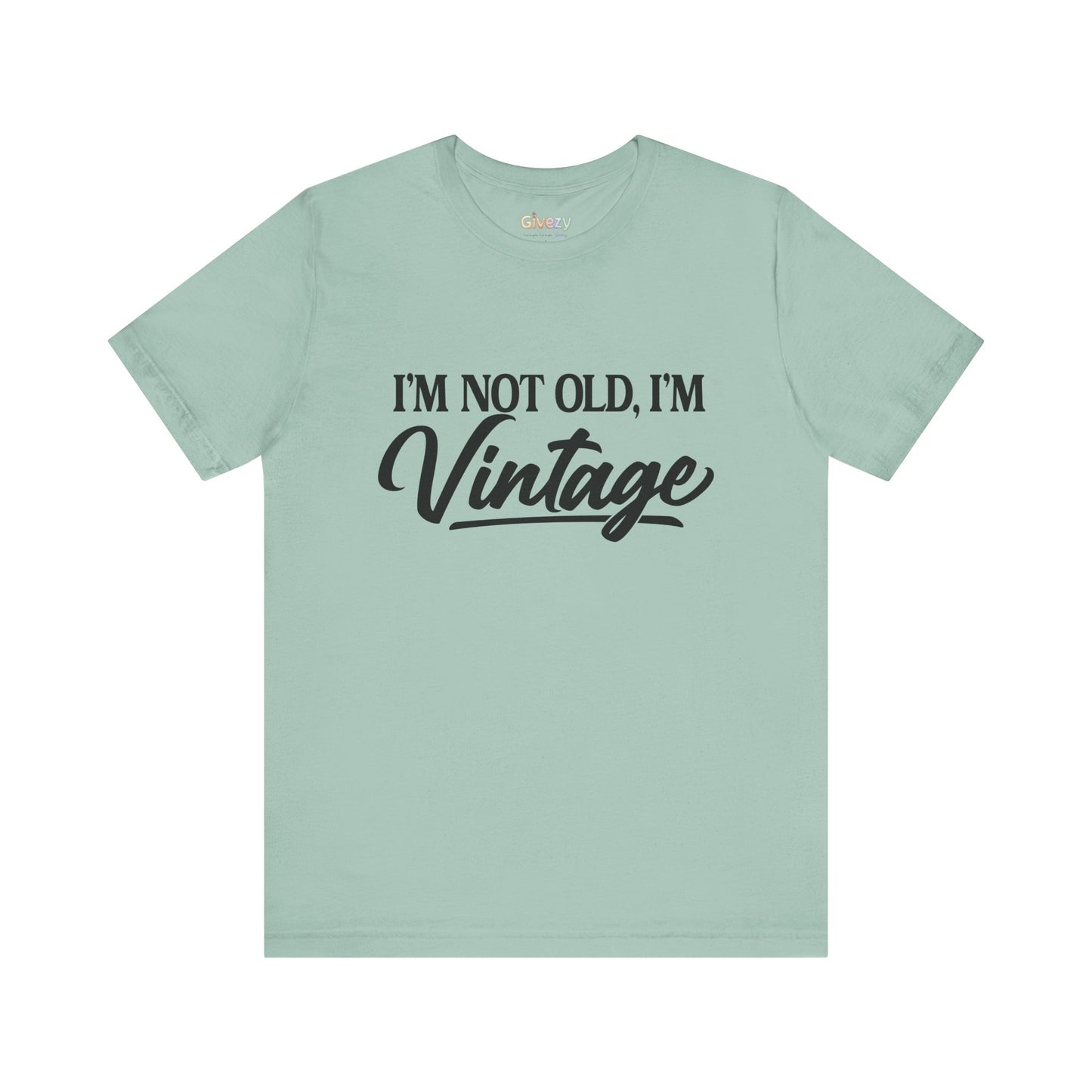 I’m Not Old, I’m Vintage — Unisex Graphic T-Shirt
