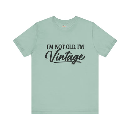 I’m Not Old, I’m Vintage — Unisex Graphic T-Shirt