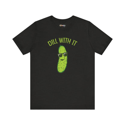 Dill With It Pickle Unisex Graphic T-Shirt