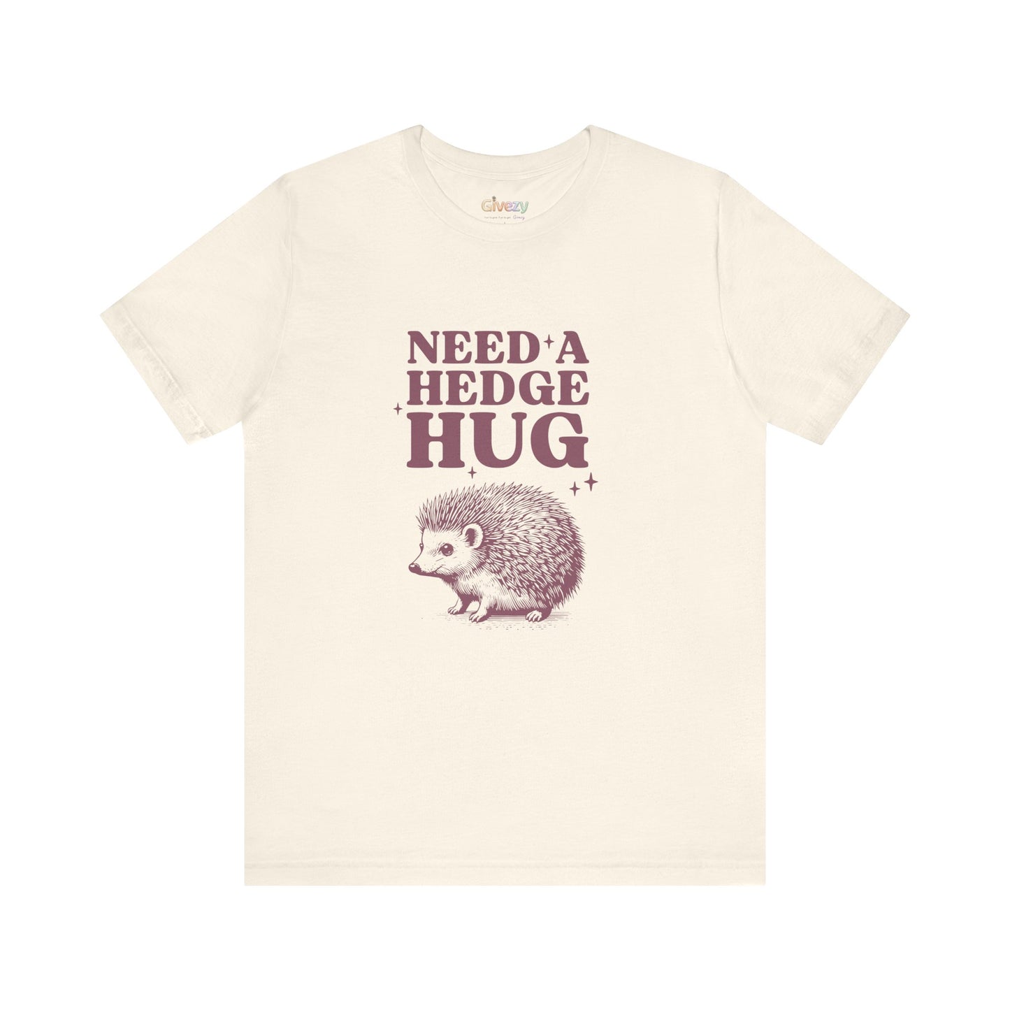 Brauche eine Hecken-Umarmung – Unisex-Grafik-T-Shirt