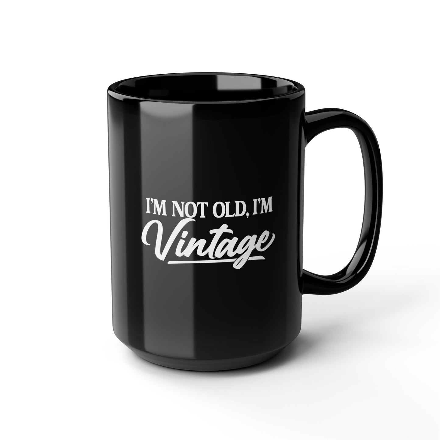 I’m Not Old, I’m Vintage - Black Mug (11oz/15oz)