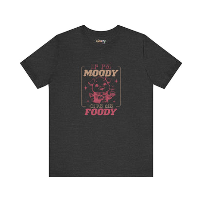Bin ich launisch, gib mir Foodisch — Unisex-Grafik-T-Shirt