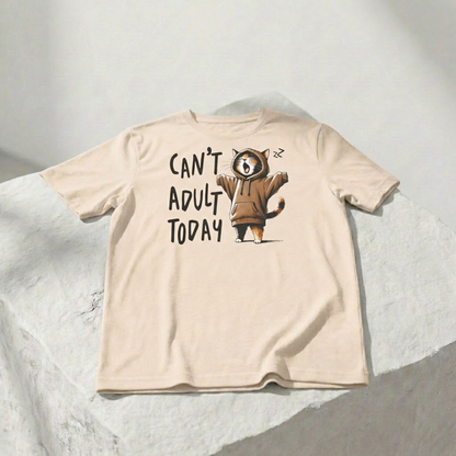 Can’t Adult Today — Unisex Graphic T-Shirt