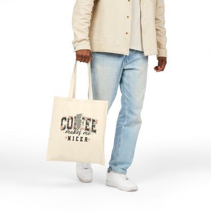 Coffee Makes Me Nicer - Canvas Tote Bag
