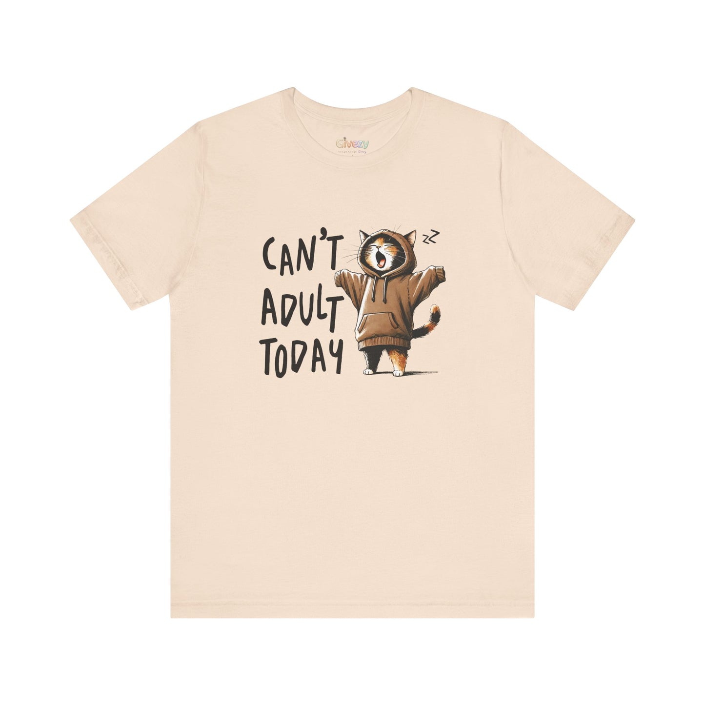 Can’t Adult Today — Unisex Graphic T-Shirt