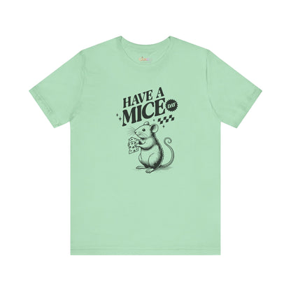 Have a Mice Day — Unisex Graphic T-Shirt