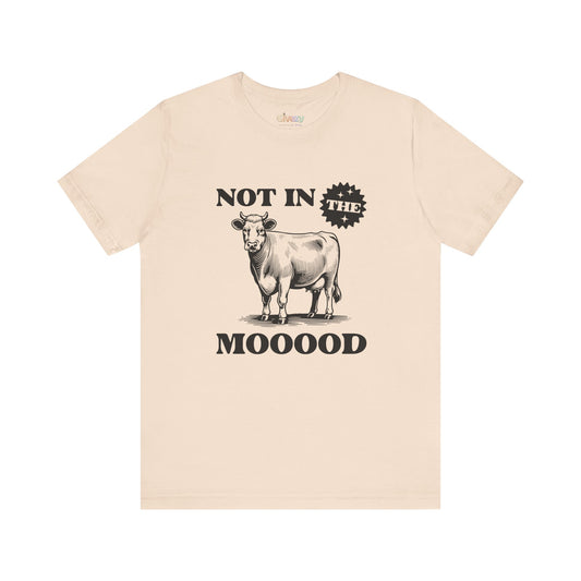 Not In The Mooood — Unisex Graphic T-Shirt