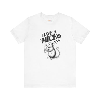 Have a Mice Day — Unisex Graphic T-Shirt