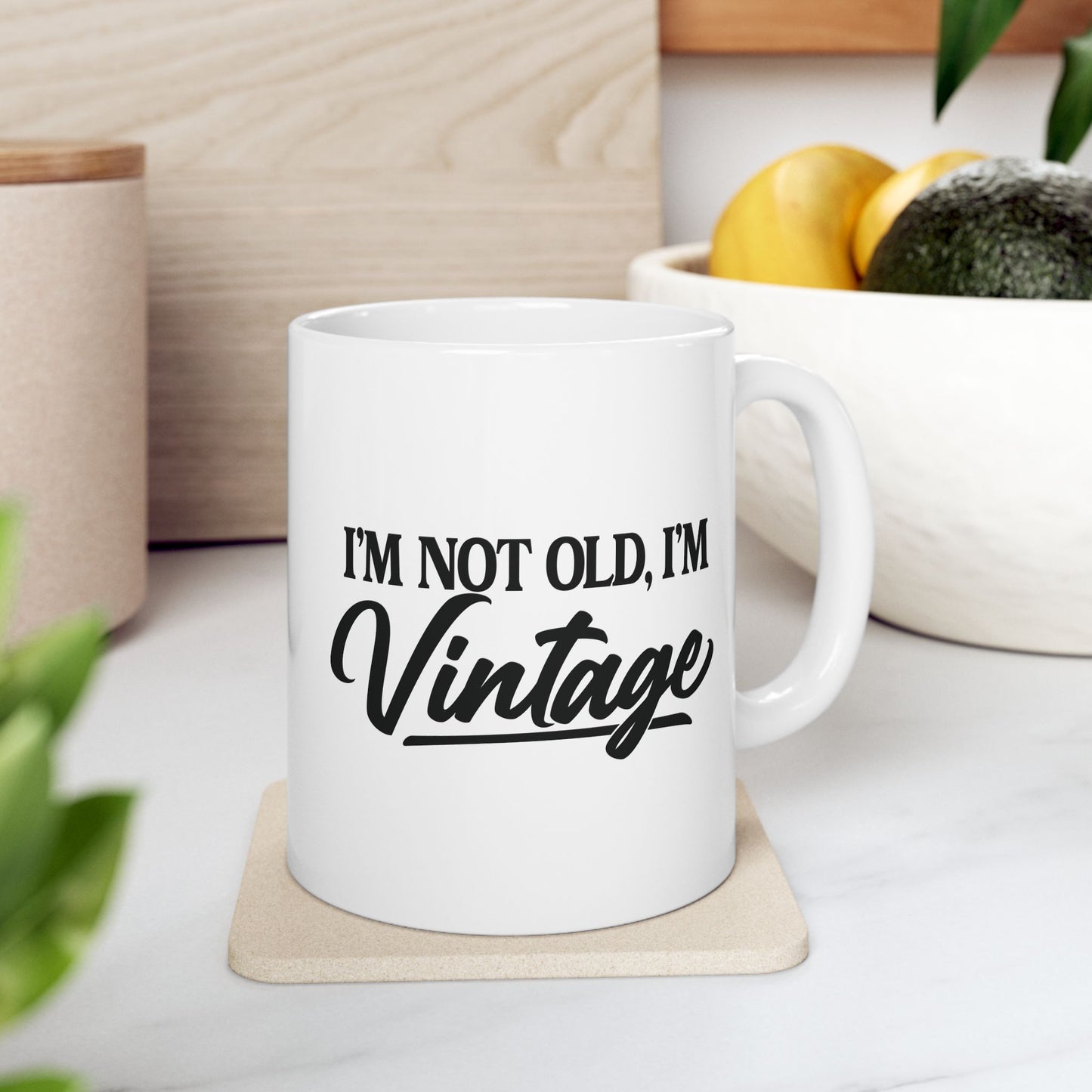 I’m Not Old, I’m Vintage - White Mug (11oz/15oz)