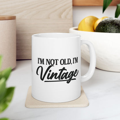 I’m Not Old, I’m Vintage - White Mug (11oz/15oz)