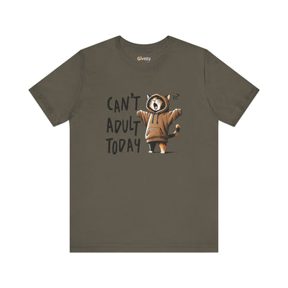 Can’t Adult Today — Unisex Graphic T-Shirt