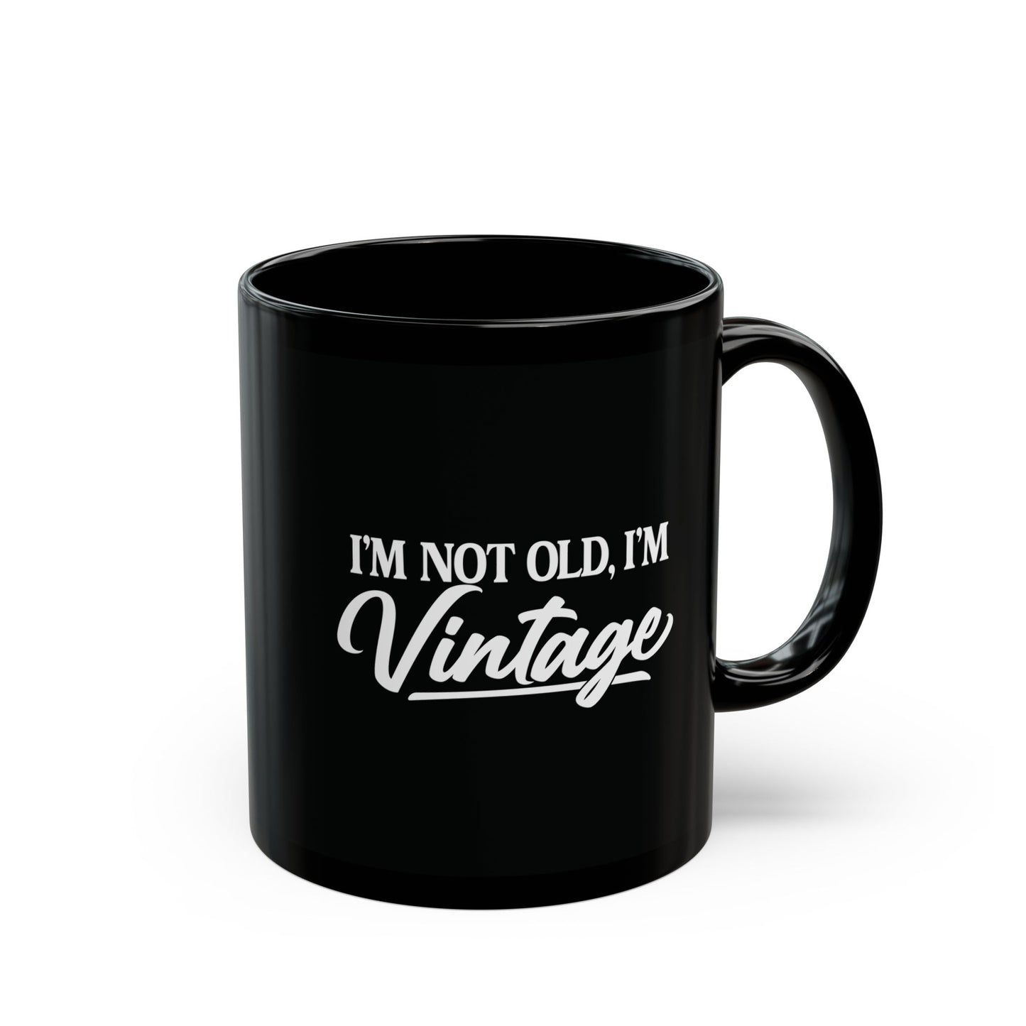 I’m Not Old, I’m Vintage - Black Mug (11oz/15oz)
