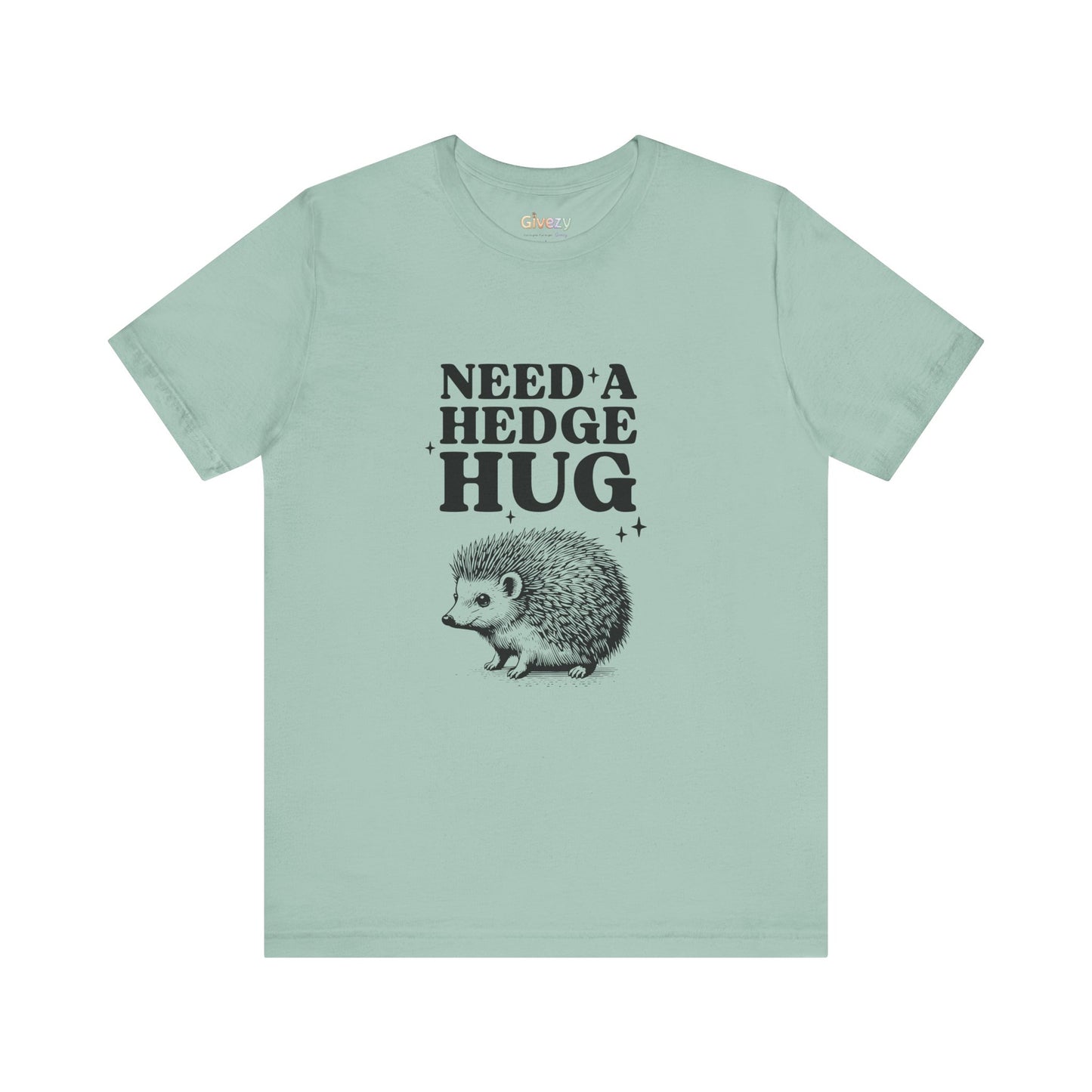Brauche eine Hecken-Umarmung – Unisex-Grafik-T-Shirt