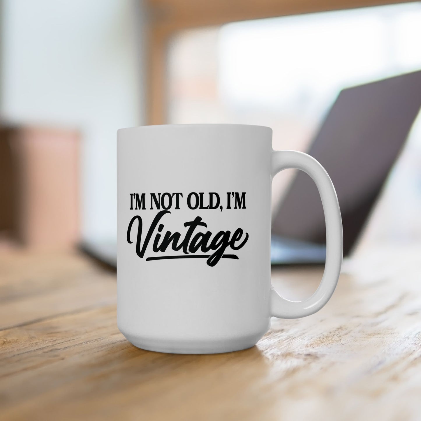 I’m Not Old, I’m Vintage - White Mug (11oz/15oz)
