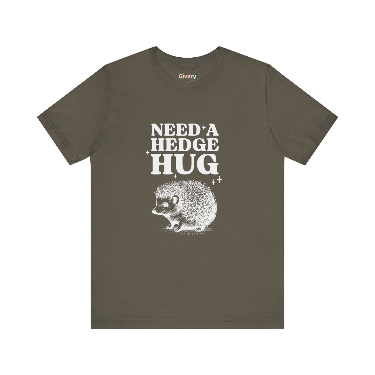 Brauche eine Hecken-Umarmung – Unisex-Grafik-T-Shirt