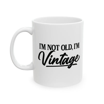 I’m Not Old, I’m Vintage - White Mug (11oz/15oz)