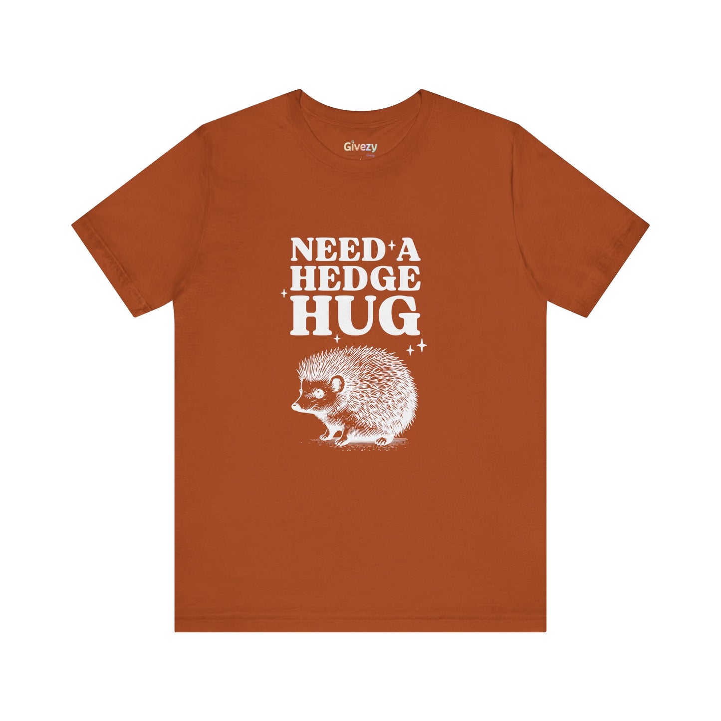 Brauche eine Hecken-Umarmung – Unisex-Grafik-T-Shirt
