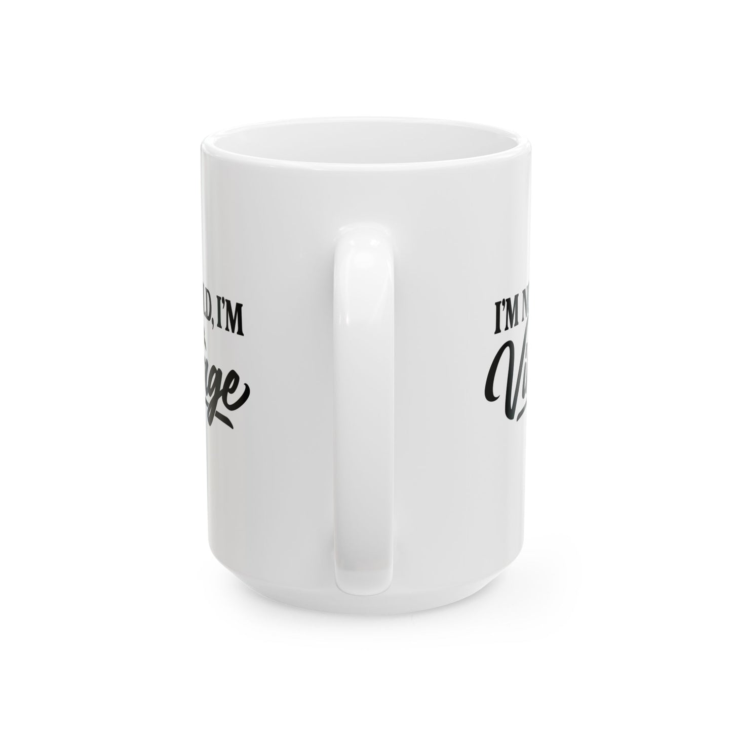 I’m Not Old, I’m Vintage - White Mug (11oz/15oz)