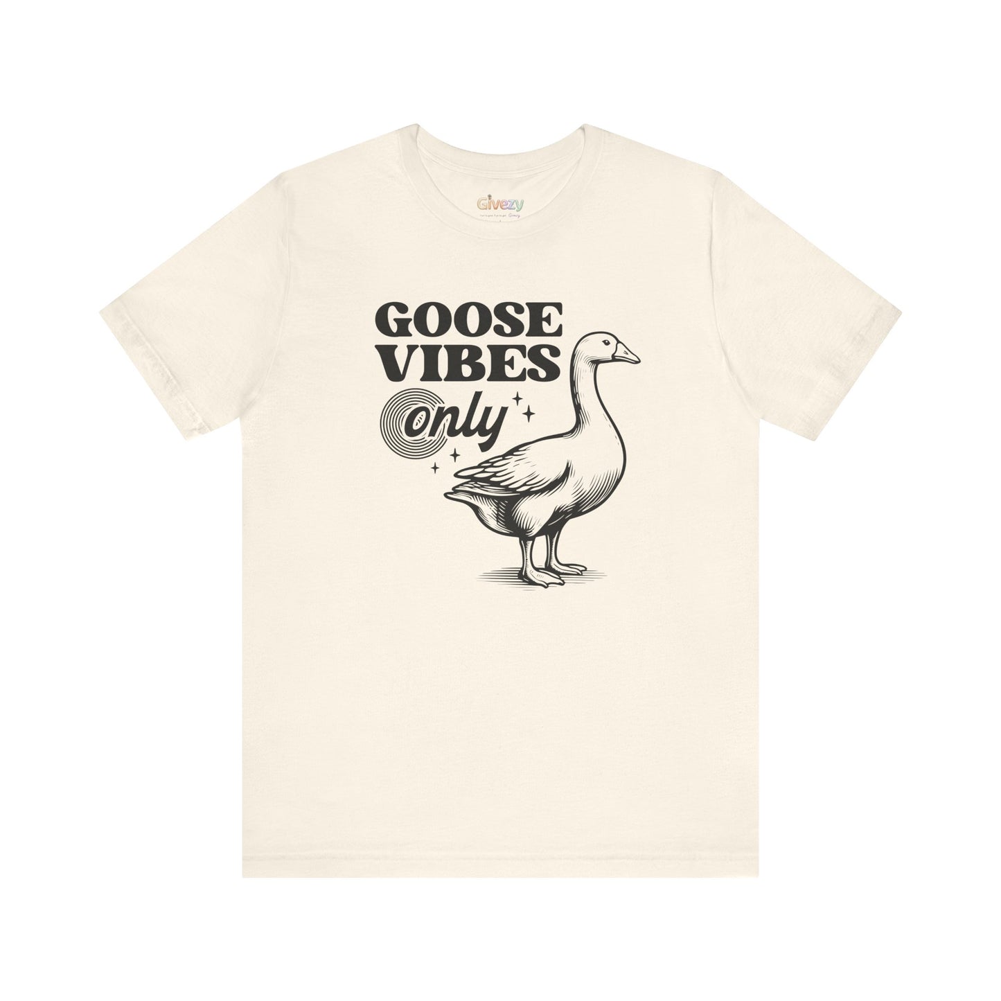 Goose Vibes Only — Unisex Graphic T-Shirt