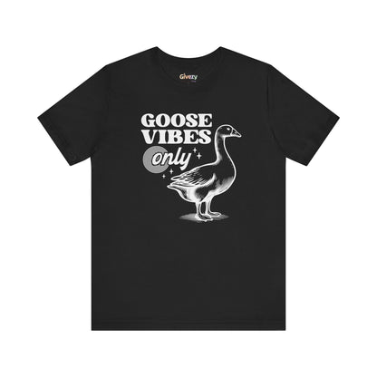 Goose Vibes Only — Unisex Graphic T-Shirt