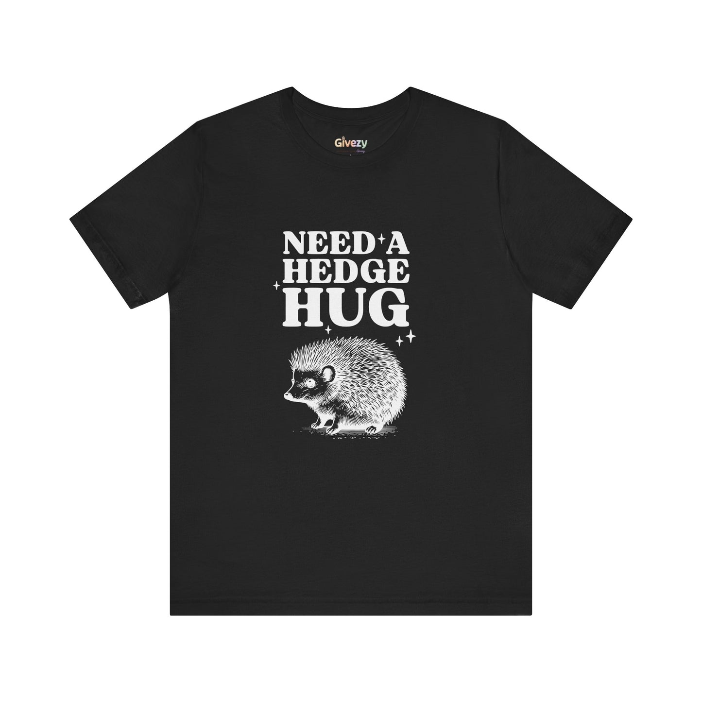 Brauche eine Hecken-Umarmung – Unisex-Grafik-T-Shirt