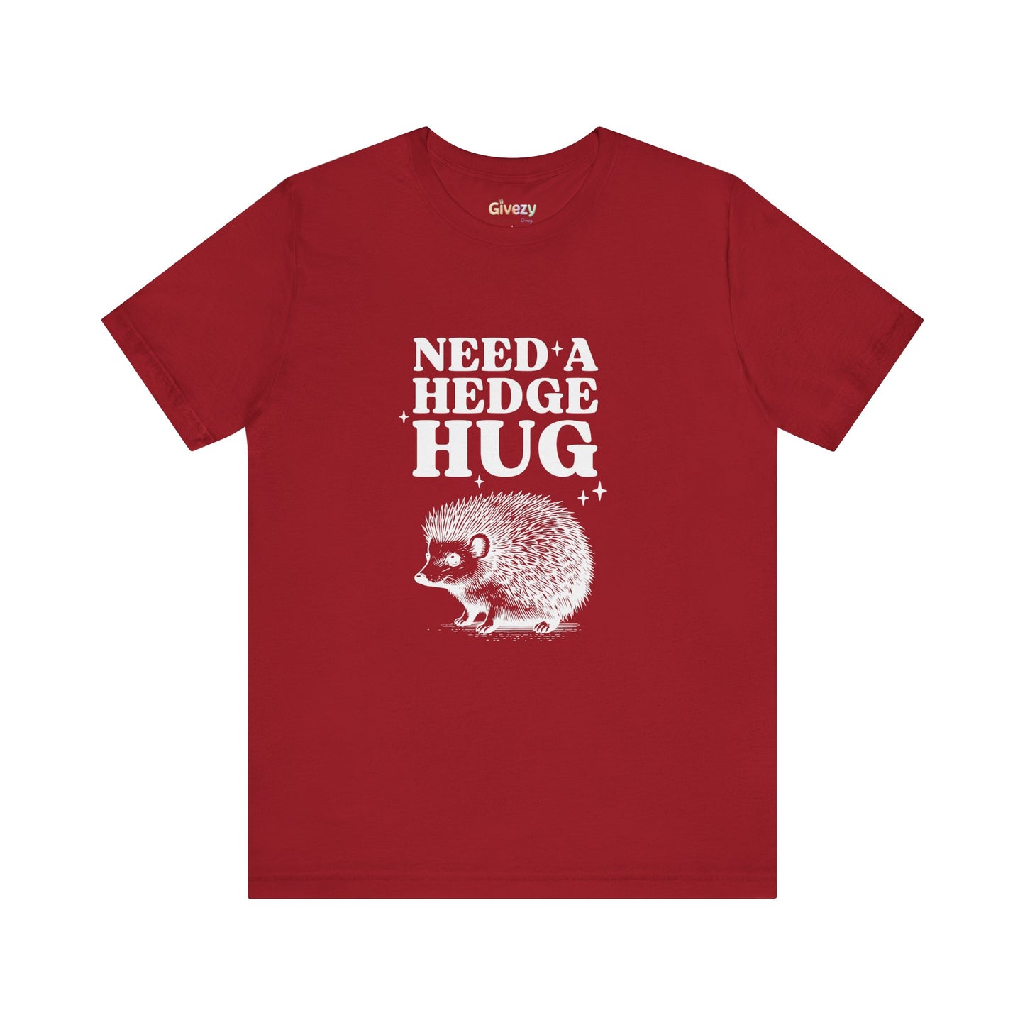 Brauche eine Hecken-Umarmung – Unisex-Grafik-T-Shirt