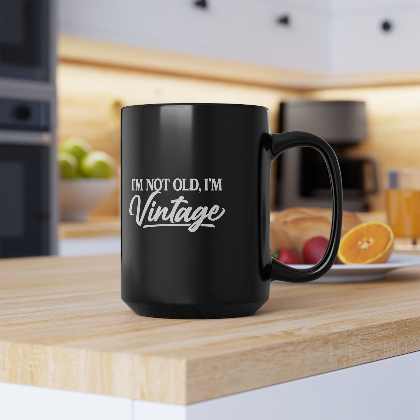 I’m Not Old, I’m Vintage - Black Mug (11oz/15oz)