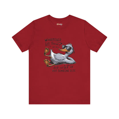 Was auch immer das Leben dir zumutet ... duck dich und lass es jemand anderen treffen – Unisex-Grafik-T-Shirt