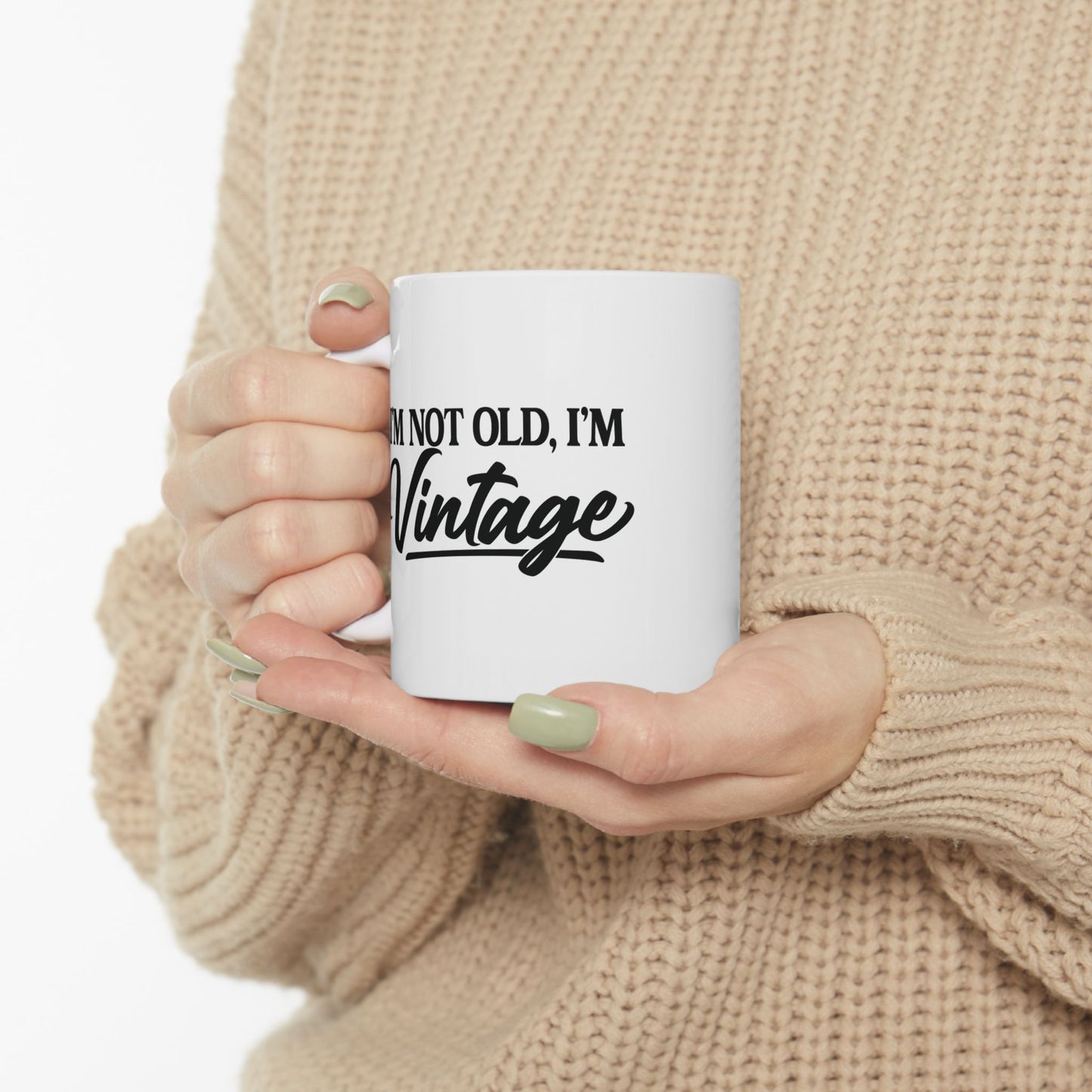 I’m Not Old, I’m Vintage - White Mug (11oz/15oz)
