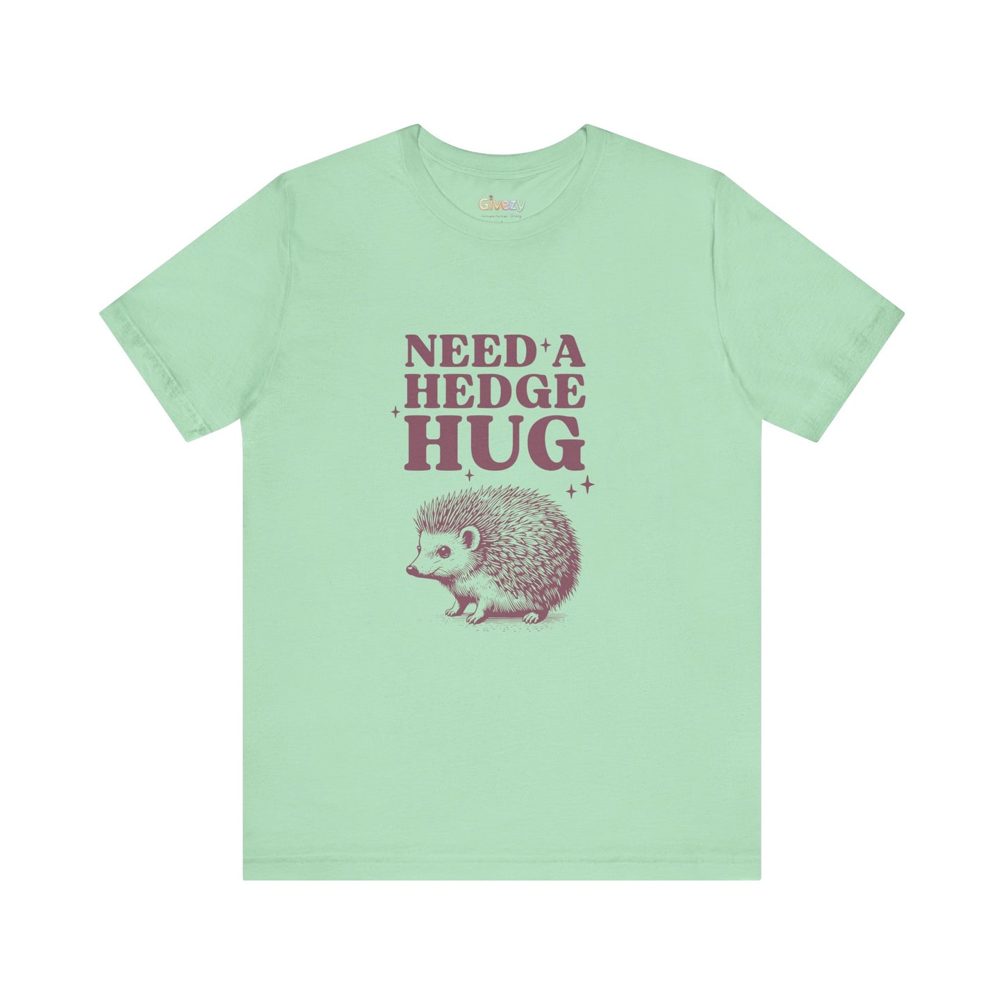 Brauche eine Hecken-Umarmung – Unisex-Grafik-T-Shirt