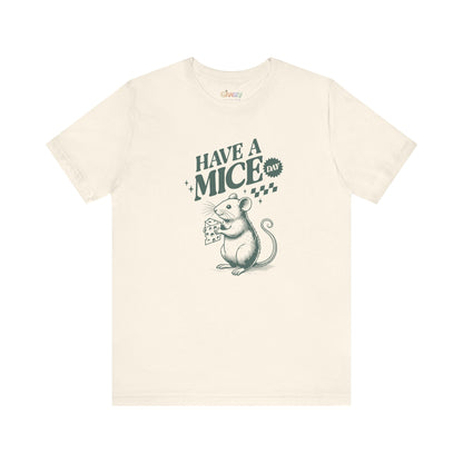 Have a Mice Day — Unisex Graphic T-Shirt