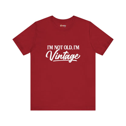 I’m Not Old, I’m Vintage — Unisex Graphic T-Shirt