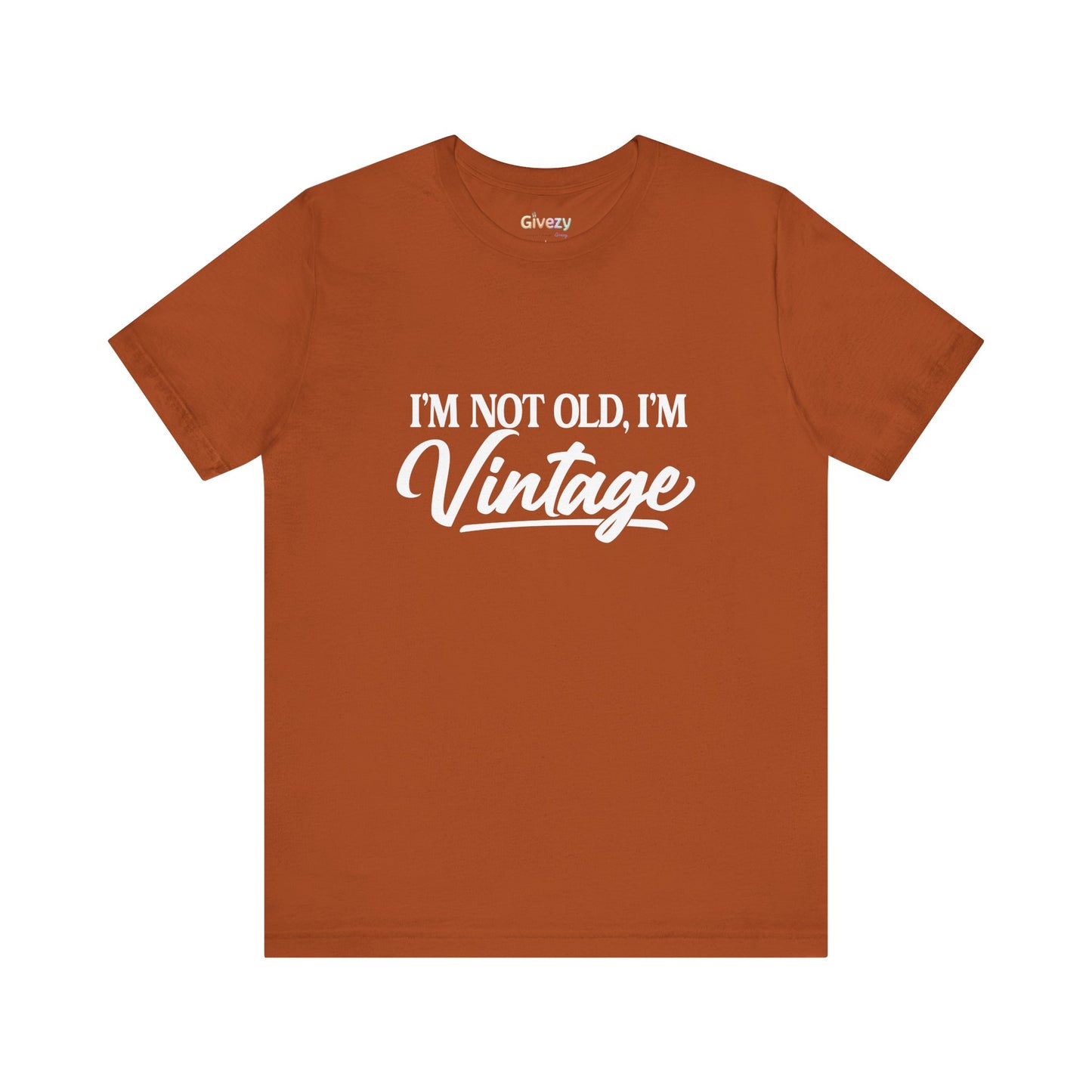 I’m Not Old, I’m Vintage — Unisex Graphic T-Shirt