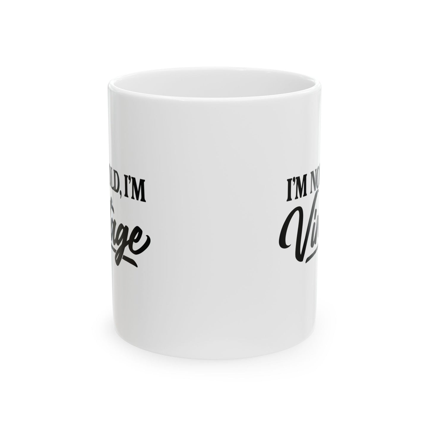 I’m Not Old, I’m Vintage - White Mug (11oz/15oz)