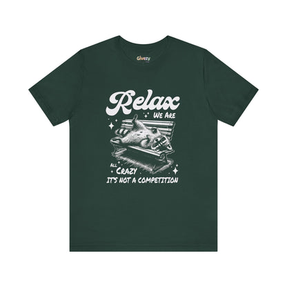 Entspann dich, wir sind alle verrückt – Es ist kein Wettbewerb Unisex Grafik-T-Shirt