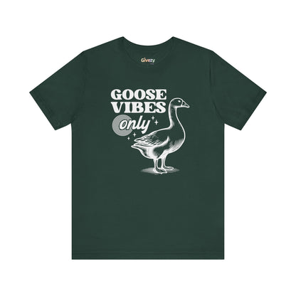 Goose Vibes Only — Unisex Graphic T-Shirt