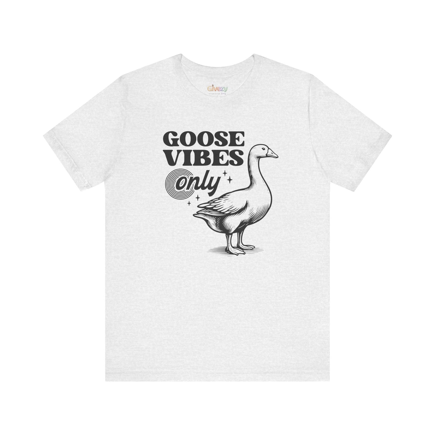 Goose Vibes Only — Unisex Graphic T-Shirt