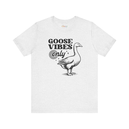 Goose Vibes Only — Unisex Graphic T-Shirt