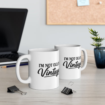 I’m Not Old, I’m Vintage - White Mug (11oz/15oz)