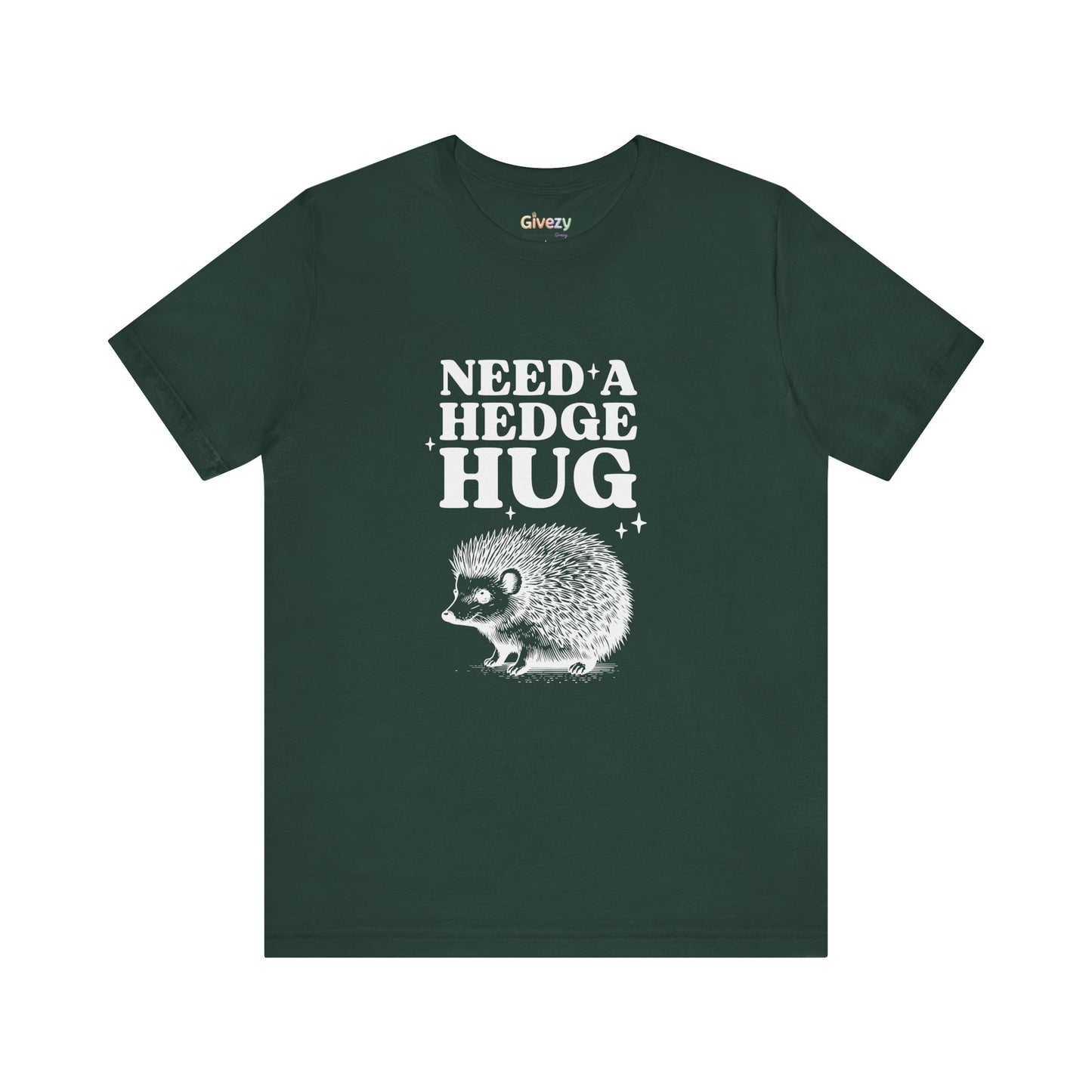 Brauche eine Hecken-Umarmung – Unisex-Grafik-T-Shirt